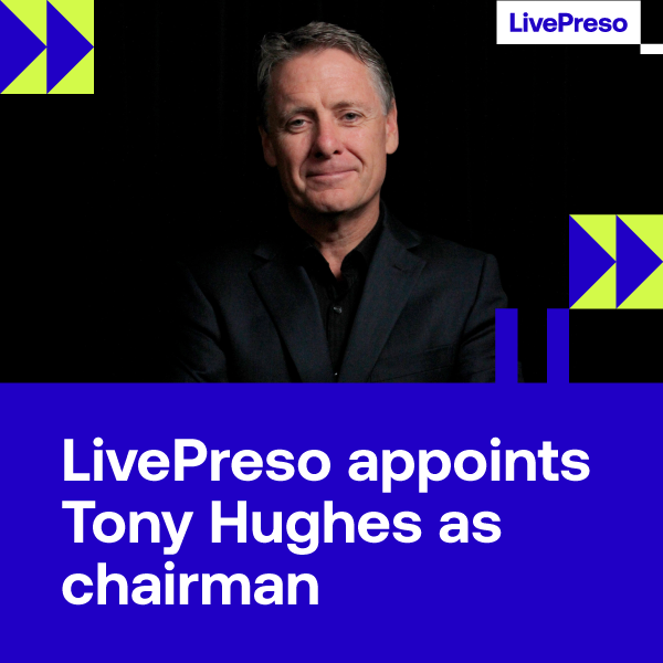 LivePreso appoints Tony Hughes as Chairman